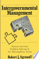 Intergovernmental management : human services problem-solving in six metropolitan areas /