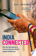 India connected : how the smartphone is transforming the world's largest democracy /
