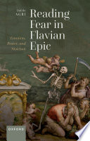 Reading fear in Flavian epic : emotion, power, and stoicism /