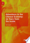 Adventures in the Chinese Economy: 16 Years from the Inside /