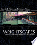 Wrightscapes : Frank Lloyd Wright's landscape designs /