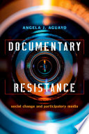 Documentary resistance : social change and participatory media /