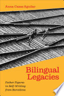 Bilingual legacies : father figures in self-writing from Barcelona /