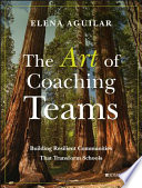 The art of coaching teams : building resilient communities that transform schools /
