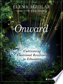 Onward : cultivating emotional resilience in educators /