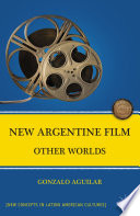 New Argentine Film : Other Worlds /