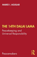 The 14th Dalai Lama : peacekeeping and universal responsibility /