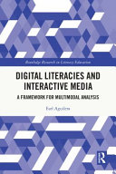 Digital literacies and interactive media : a framework for multimodal analysis /
