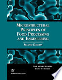 Microstructural principles of food processing and engineering /