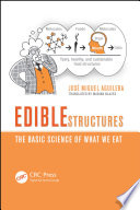 Edible structures : the basic science of what we eat /