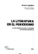 La literatura en el periodismo : y otros estudios en torno a la libertad y el mensaje informativo /