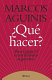 Qué hacer? : bases para el renacimiento argentino /