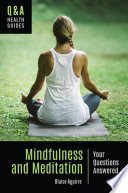 Mindfulness and meditation : your questions answered /