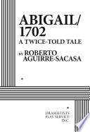 Abigail/1702 : a twice-told tale /