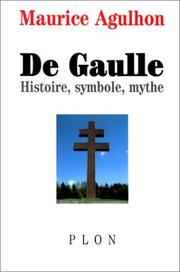 De Gaulle : histoire, symbole, mythe /