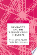 Solidarity and the 'Refugee Crisis' in Europe /