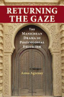 Returning the gaze : the manichean drama of postcolonial exoticism /
