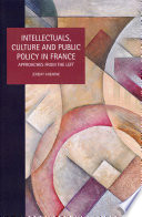 Intellectuals, culture and public policy in France : approaches from the left /