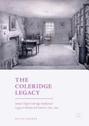 The Coleridge legacy : Samuel Taylor Coleridge's intellectual legacy in Britain and America, 1834-1934 /