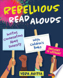 Rebellious read alouds : inviting conversations about diversity with children's books, grades K-5 /