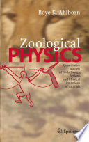 Zoological physics : quantitative models of body design, actions, and physical limitations of animals /