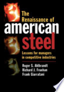 The renaissance of American steel : lessons for managers in competitive industries /