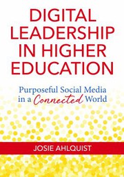 Digital leadership in higher education : purposeful social media in a connected world /