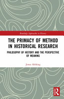 The primacy of method in historical research : philosophy of history and the perspective of meaning /