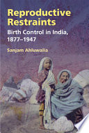 Reproductive restraints : birth control in India, 1877-1947 /