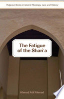The fatigue of the shari'a /