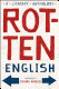 Rotten English : a literary anthology /
