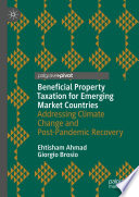 Beneficial Property Taxation for Emerging Market Countries : Addressing Climate Change and Post-Pandemic Recovery /