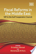 Fiscal Reforms in the Middle East : VAT in the Gulf Cooperation Council.