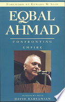 Eqbal Ahmad, confronting empire : interviews with David Barsamian ; foreword by Edward W. Said.