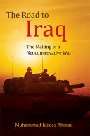 The road to Iraq : the making of a neoconservative war /