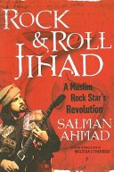 Rock & roll jihad : a Muslim rock star's revolution /