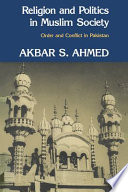 Religion and politics in Muslim society : order and conflict in Pakistan /