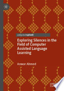 Exploring Silences in the Field of Computer Assisted Language Learning /