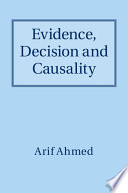 Evidence, decision, and causality /