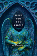 Bring now the angels : poems /