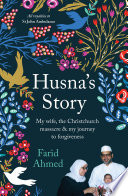 Husna's story : my wife, the Christchurch massacre & my journey to forgiveness /