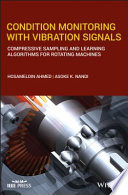 Condition monitoring with vibration signals : compressive sampling and learning algorithms for rotating machines /