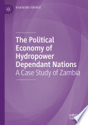 The Political Economy of Hydropower Dependant Nations : A Case Study of Zambia /