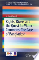 Rights, Rivers and the Quest for Water Commons: The Case of Bangladesh /