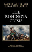 The Rohingya crisis : analyses, responses, and peacebuilding avenues /