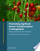 Promoting agrifood sector transformation in Bangladesh : policy and investment priorities /