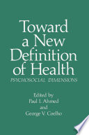 Toward a New Definition of Health : Psychosocial Dimensions /