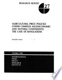 Agricultural price policies under complex socioeconomic and natural constraints : the case of Bangladesh /