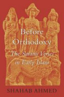 Before orthodoxy : the Satanic Verses in early Islam /