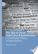 The 'War on Terror', State Crime & Radicalization : A Constitutive Theory of Radicalization /